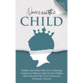 Narcissistic Child Mothers, and Fathers Who Do Co-Parenting Lookout For Behavior Signs In Your Children And Understand The Covert Narcissistic Persona