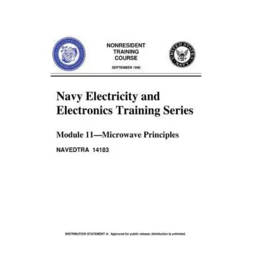 The Navy Electricity and Electronics Training Series: by United States. Navy: Module 11 Microwave Principles