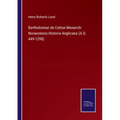 Bartholomeai de Cotton Monarchi Norwicensis Historia Anglicana (A.D. 449-1298)