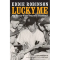 Lucky Me: My Sixty-Five Years in Baseball
