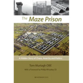 The Maze Prison: A Hidden Story of Chaos, Anarchy and Politics