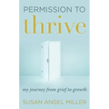 Permission to Thrive: My Journey from Grief to Growth