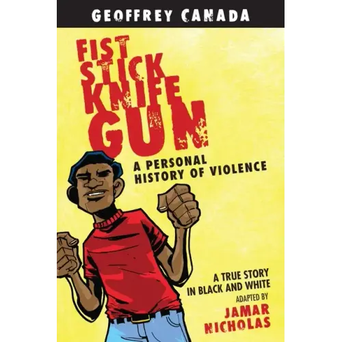 Fist Stick Knife Gun: A Personal History of Violence
