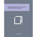 Freemasonry and the Anti-Christian Movement