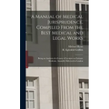 A Manual of Medical Jurisprudence, Compiled From the Best Medical and Legal Works: Being an Analysis of a Course of Lectures on Forensic Medicine, Ann