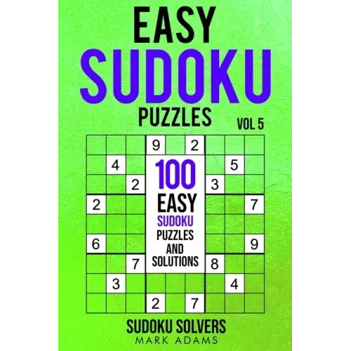 Easy Sudoku Puzzles: 100 Easy Sudoku Puzzles And Solutions