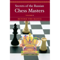 Secrets of the Russian Chess Masters: Beyond the Basics