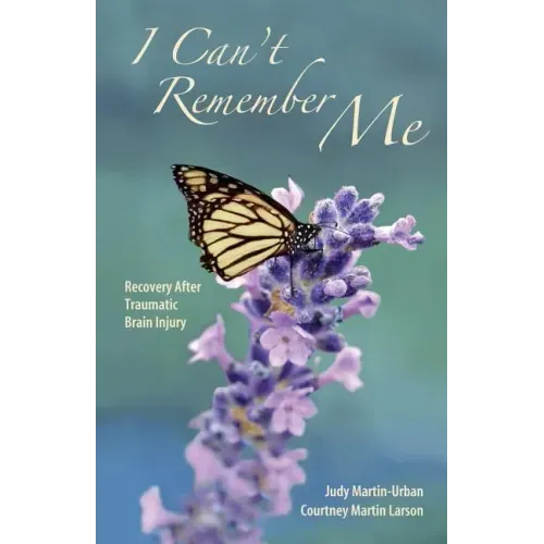 I Can't Remember Me: Recovery After Traumatic Brain Injury