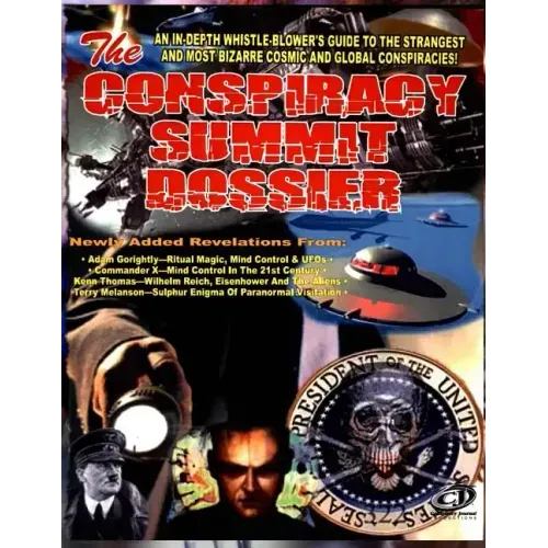 Conspiracy Summit Dossier: An In-Depth Whistle Blower's Guide To The Strangest And Most Bizarre Cosmic And Global Conspiracies!
