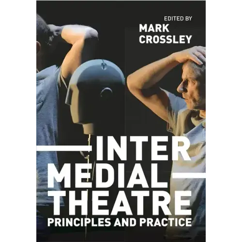 Intermedial Theatre: Principles and Practice