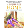 A Different Home: A New Foster Child's Story