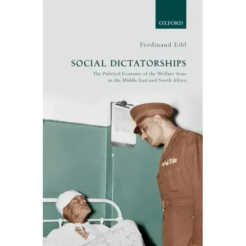 Social Dictatorships: The Political Economy of the Welfare State in the Middle East and North Africa