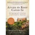 After the Roof Caved in: An Immigrant's Journey from Ireland to America
