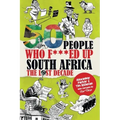 50 People Who F***ed Up South Africa: The Lost Decade