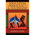 Education, Democracy & Leadership: Changing Old African Cultures and Timing Innovative & Strategic Policies