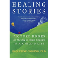 Healing Stories: Picture Books for the Big & Small Changes in a Child's Life