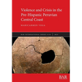 Violence and Crisis in the Pre-Hispanic Peruvian Central Coast