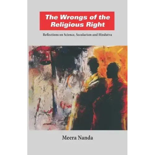 The Wrongs of the Religious Right: Reflections on Science, Secularism and Hindutva