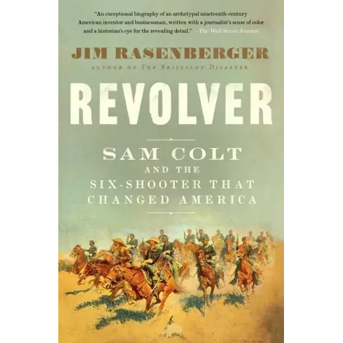 Revolver: Sam Colt and the Six-Shooter That Changed America