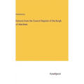 Extracts from the Council Register of the Burgh of Aberdeen