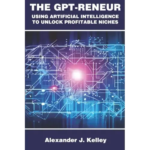 The GPT-Reneur: Using Artificial Intelligence to Unlock Profitable Niches