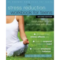 The Stress Reduction Workbook for Teens: Mindfulness Skills to Help You Deal with Stress