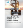 Aircraft Wheels, Brakes, and Brake Controls: Key Principles for Landing Gear Design