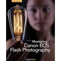 Mastering Canon EOS Flash Photography, 2nd Edition