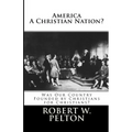 America A Christian Nation? Was Our Country Founded by Christians for Christians?: Special Collector's Edition