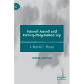 Hannah Arendt and Participatory Democracy: A People's Utopia