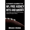 A Fan's Guide To NFL Free Agency Hits And Misses: Case Studies and Lessons From Landmark Signings Throughout History