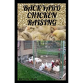 Backyard Chicken Raising: Complete guides on how to raise healthy chickens