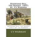 Huerfano Bill, the Bandit (1897) by: Cy Warman