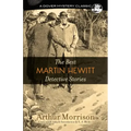 The Best Martin Hewitt Detective Stories