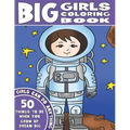 The Big Girls Coloring Book: Girls Can Do Anything. An Inspirational Girl Power Coloring Book. 50 Things To Be When You Grow Up. Dream Big.
