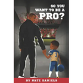 So You Want To Be A Pro?