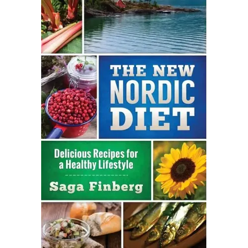 The New Nordic Diet: Delicious Recipes for a Healthy Lifestyle