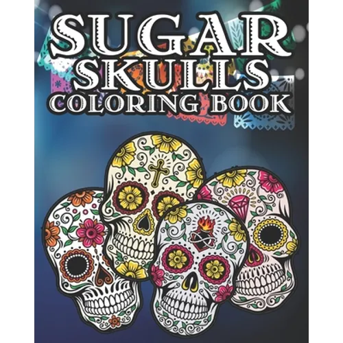 Sugar Skull Coloring Book: Kids and Adults Will Love This 25 pages of Day Of The Dead Fun.