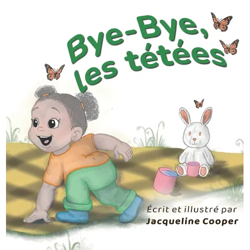 Bye-Bye, les tétées: Une histoire du point de vue d'un tout-petit sur le sevrage de l'allaitement