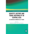 Identity, History and Trans-Nationality in Central Asia: The Mountain Communities of Pamir