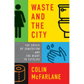 Waste and the City: The Crisis of Sanitation and the Right to Citylife