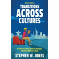 Transitions Across Cultures: A Guide to Culture Shock for Travelers and Those Who Love Them