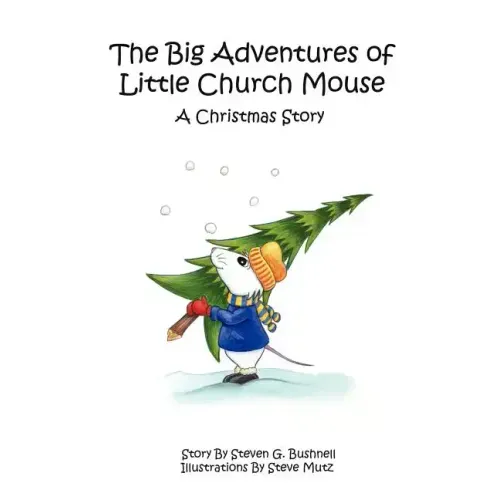 The Big Adventures of Little Church Mouse: A Christmas Story