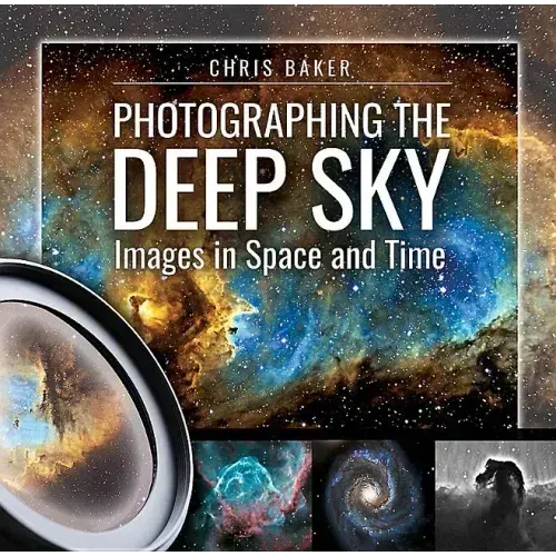 Photographing the Deep Sky: Images in Space and Time