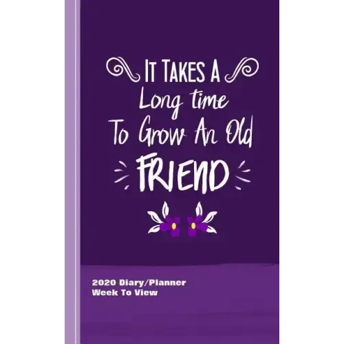 It Takes A Long Time To Grow An Old Friend: Inspirational Diary Weekly Spreads January to December