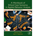 A Workbook of Ethical Case Scenarios in Applied Behavior Analysis