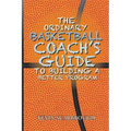 The Ordinary Basketball Coach's Guide to Building a Better Program