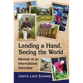 Lending a Hand, Seeing the World: Memoir of an International Volunteer