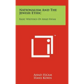 Nationalism And The Jewish Ethic: Basic Writings Of Ahad Ha'am