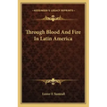 Through Blood and Fire in Latin America